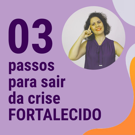 03 Passos para SAIR DA CRISE fortalecido 03 Passos para SAIR DA CRISE fortalecido
